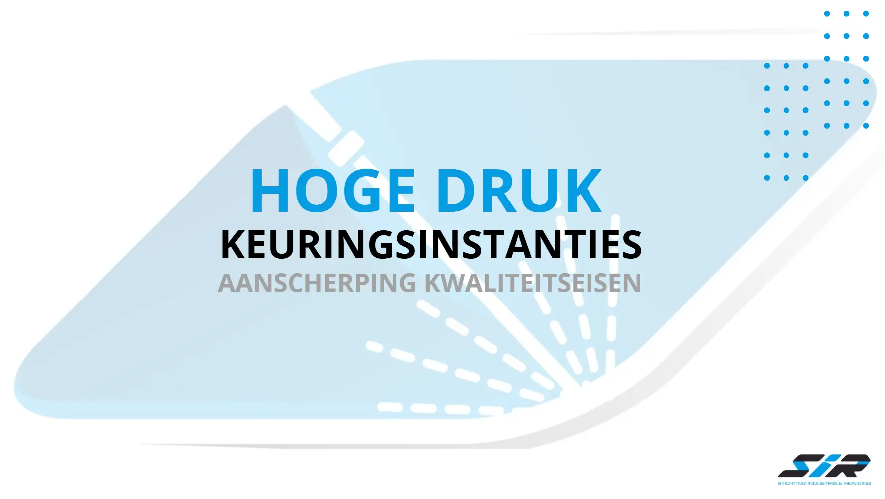 Aangescherpte kwaliteitseisen voor SIR-keuringsinstanties voor Hoge Druk